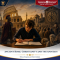 History: Ancient Rome, Christianity and the Apostasy